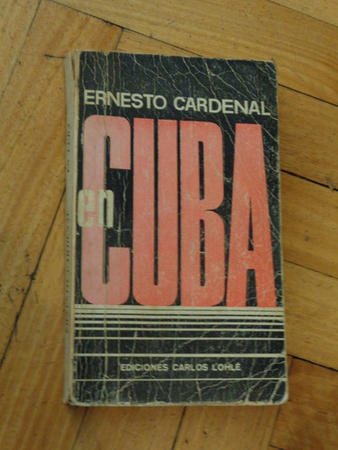 Ernesto Cardenal. En Cuba. Carlos Lohlé