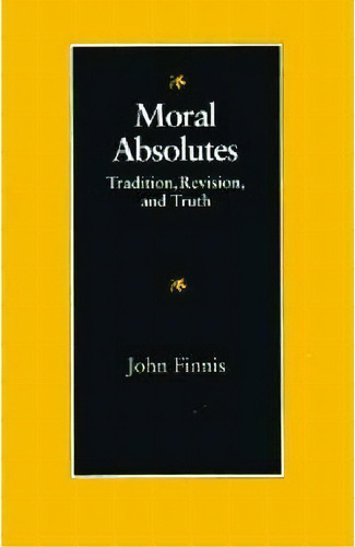 Moral Absolutes : Tradition, Revision And Truth, De J.m. Finnis. Editorial The Catholic University Of America Press, Tapa Blanda En Inglés