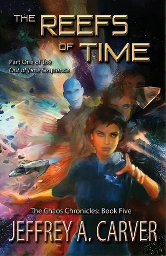 The Reefs Of Time : Part One Of The  Out Of Time  Sequence, De Jeffrey A Carver. Editorial Starstream Publications / Book View Cafe, Tapa Blanda En Inglés