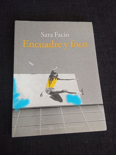 Sara Facio, Encuadre Y Foco, Ed. La Azotea