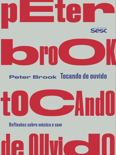 Tocando De Ouvido: Reflexões Sobre Música E Som, De Brook, Peter. Editora Sesc Sp, Capa Mole Em Português