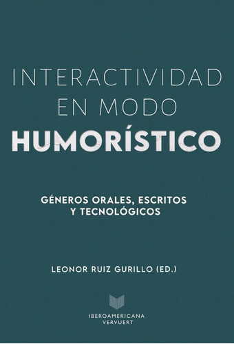 Interactividad En Modo Humoristico, De Leonor Ruiz Gurillo. Iberoamericana Editorial Vervuert, S.l., Tapa Blanda En Español