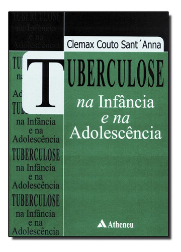 Tuberculose Na Infância E Na Adolescência, De Clemax. Editora Atheneu Em Português