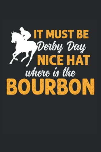 It Must Be Derby Day Nice Hat Where Is The Bourbon: Cuaderno
