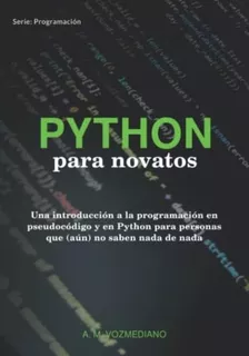 Libro: Python Para Novatos: Una Introducción A La En Y En No
