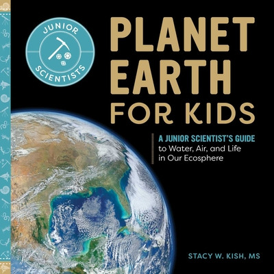 Libro Planet Earth For Kids: A Junior Scientist's Guide T...