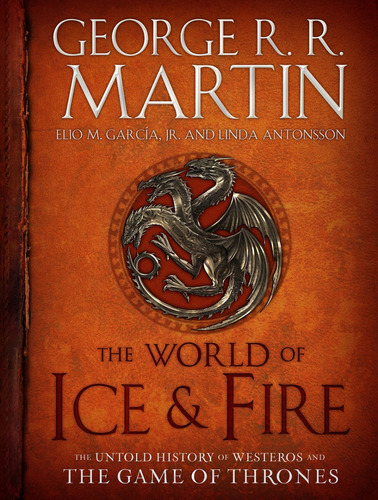 The World Of Ice & Fire The Untold History Of Westeros