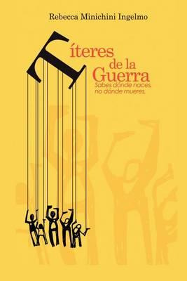 Libro Titeres De La Guerra - Rebecca Minichini Ingelmo