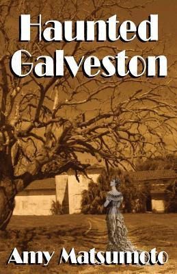 Libro Haunted Galveston - Amy Matsumoto