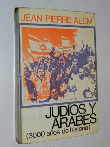 Judios Y Arabes (3000 Años De Historia) - Jean Pierre Alem