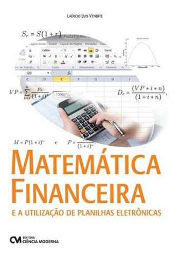 Matematica Financeira E A Utilizacao De Planilhas Eletronicas, De Vendite, Laercio Luis. Editora Ciencia Moderna, Capa Brochura, Edição 1 Em Português