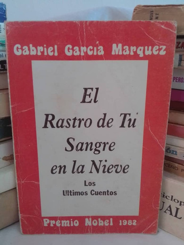 El Rastro De Tu Sangre En La Nieve. Gabriel García Márquez