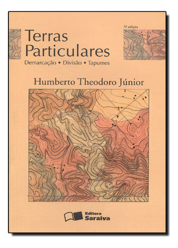Terras Particulares: Demarcação, Divisão, Tapumes, De Humberto Theodoro Júnior. Editora Saraiva (juridicos) - Grupo Saraiva, Capa Mole Em Português