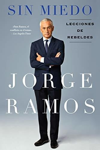 Libro : Sin Miedo Lecciones De Rebeldes - Ramos, Jorge