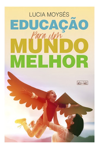 Educação Para Um Mundo Melhor: Não Aplica, De : Lucia Moyses. Série Não Aplica, Vol. Não Aplica. Editora Eme, Capa Mole, Edição Não Aplica Em Português, 2019