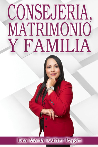 Libro Consejería, Matrimonio Y Familia Universidad Teológic