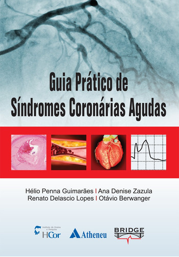 Guia prático de síndromes coronárias agudas, de Guimarães, Hélio Penna. Editora Atheneu Ltda, capa mole em português, 2013