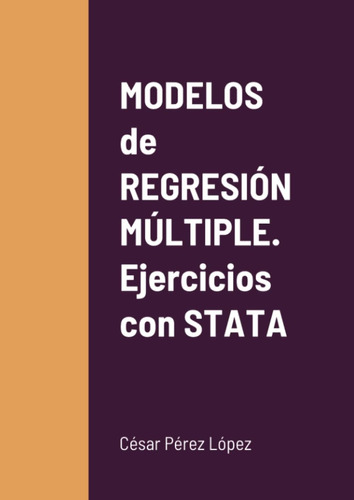 Libro: Modelos De Regresión Múltiple. Ejercicios Con Stata (