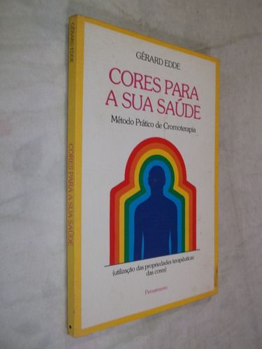 Livro - Cores Para A Sua Saúde - Gérard Edde