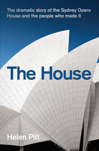Libro: House: The Dramatic Story Of The Sydney Opera House A