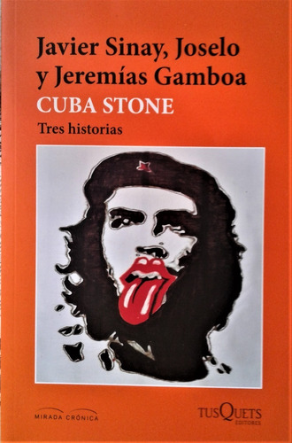 Cuba Stone - Javier Sinay - Tusquets Mirada Cronica 2016