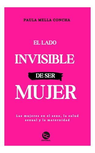 El Lado Invisible De Ser Mujer: No Aplica, De Mella, Paula. Editorial Trayecto Comunicaciones, Tapa Blanda En Español