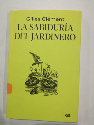 La Sabiduría Del Jardinero Gilles Clement