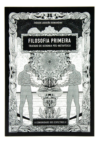 Filosofia Primeira - Tratado De Ucronia Pós-metafísica: A, De Fabián Ludueña Romandini. Editora N-1 Editora, Capa Mole Em Português
