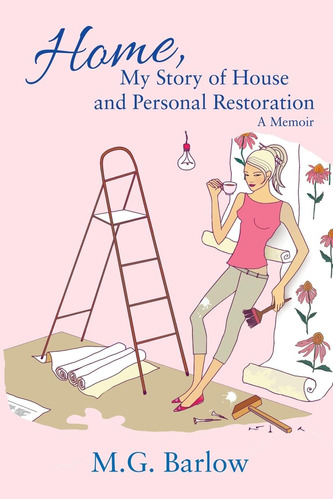 Libro: Home, My Story Of House And Personal Restoration: A