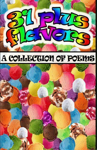 31 Plus Flavors : A Collection Of Poems, De William Davis Jr. Editorial Createspace Independent Publishing Platform, Tapa Blanda En Inglés