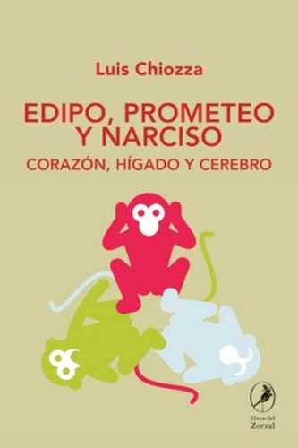Edipo, Prometeo Y Narciso, De Luis Chiozza. Editorial Libros Del Zorzal, Tapa Blanda En Español, 2023