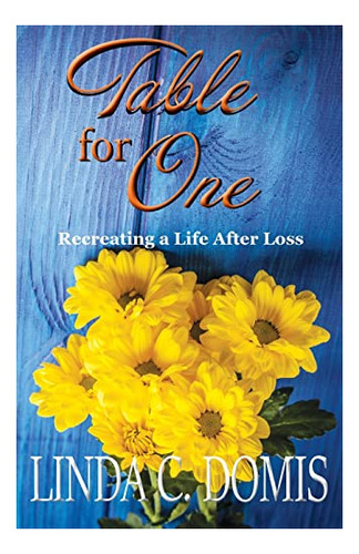 Book : Table For One Recreating A Life After Loss - Domis,.