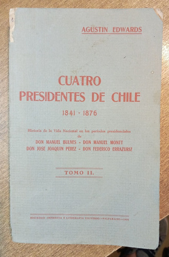 Cuatro Presidentes De Chile 1941-1876 (tomo 2) / A. Edwards