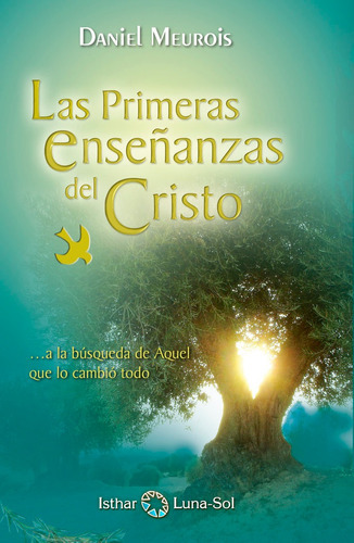 Las Primeras EnseÃÂ±anzas del Cristo, de Meurois, Daniel. Editorial Ediciones Isthar Luna Sol, tapa blanda en español