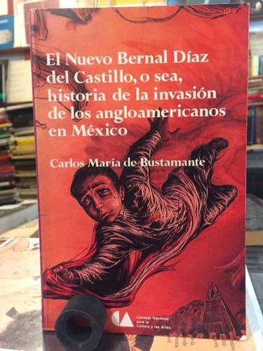 Carlos María De Bustamante: Invasion Angloamericana México