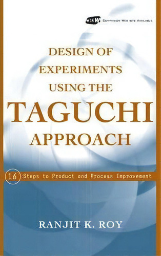 Design Of Experiments Using The Taguchi Approach : 16 Steps To Product And Process Improvement, De Ranjit K. Roy. Editorial John Wiley & Sons Inc, Tapa Dura En Inglés