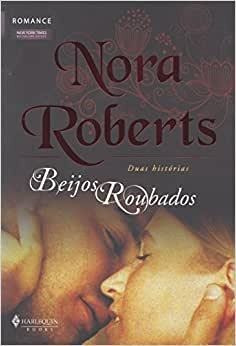 Beijos Roubados De Nora Roberts Pela Harlequin Books (2010)
