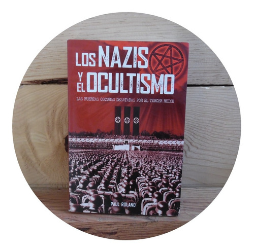 Los Nazis Y El Ocultismo De Paul Roland Mirlo Ediciones
