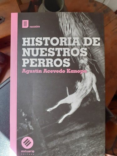 Acevedo Kanopa/ Historia D Nuestros Perros- No Merc Env