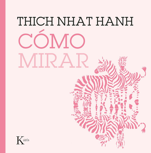 Cómo mirar, de Hanh, Thich Nhat. Editorial Kairos, tapa blanda en español, 2020