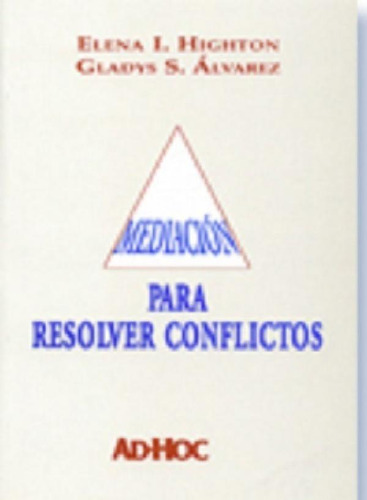 Libro - Mediación Para Resolver Conflictos Highton - Alvare