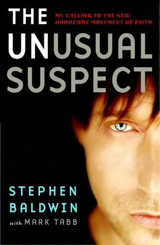 The Unusual Suspect, De Stephen Baldwin. Editorial Time Warner Trade Publishing, Tapa Blanda En Inglés