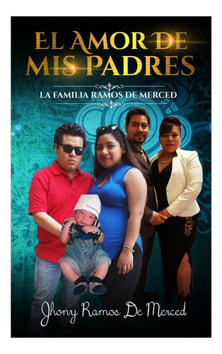 Libro: El Amor De Mis Padres: La Familia Ramos De Merced (el
