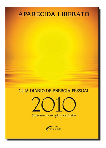 Guia Diario De Energia Pessoal 2010, De Aparecida Liberato. Editora Novo Século Em Português