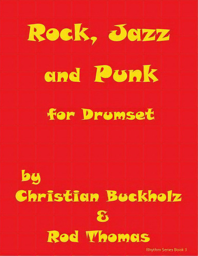 Rock, Jazz And Punk For Drumset, De Thomas, Rod. Editorial Createspace, Tapa Blanda En Inglés