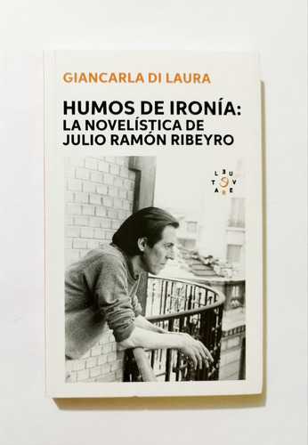 Humos De Ironía La Novelística De Julio Ramón Ribeyro