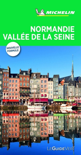 Normandie Vallee De La Seine (le Guide Vert) - Michelin