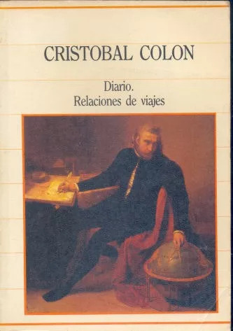 Cristobal Colon: Diario. Relaciones De Viajes