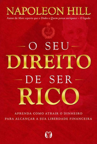 O Seu Direito De Ser Rico: Aprenda Como Atrair O Dinheiro Para Alcançar A Sua Liberdade Financeira, De Hill, Napoleon. Editora Citadel Grupo Editorial, Capa Mole Em Português