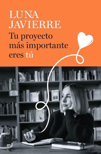 Libro Tu Proyecto Mas Importante Eres Tu - Luna Javierre